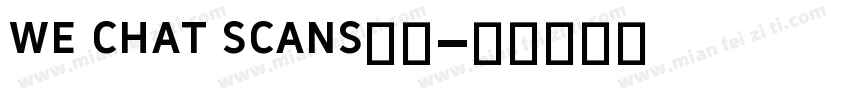 we chat scans字体字体转换